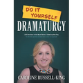 Do It Yourself Dramaturgy: 1,001 Questions to Ask Myself Before I Submit my New Play (plus 80 bonus questions on how to have a career as a playwright)