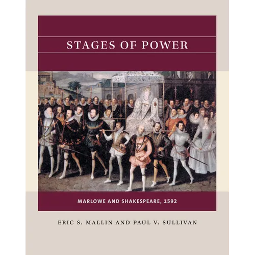 Stages of Power: Marlowe and Shakespeare, 1592